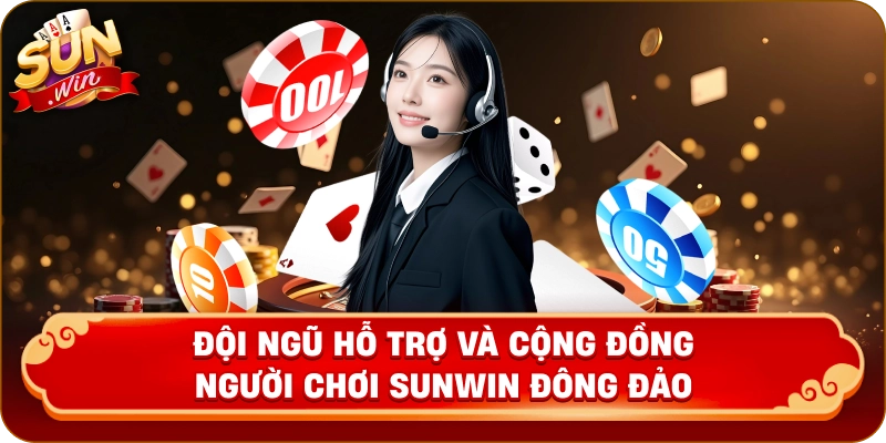 Đội ngũ hỗ trợ và cộng đồng người chơi Sunwin đông đảo